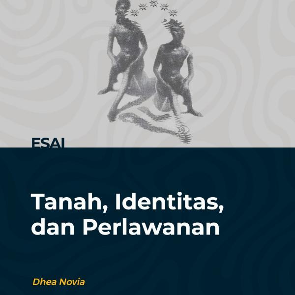 Tanah, Identitas, dan Perlawanan